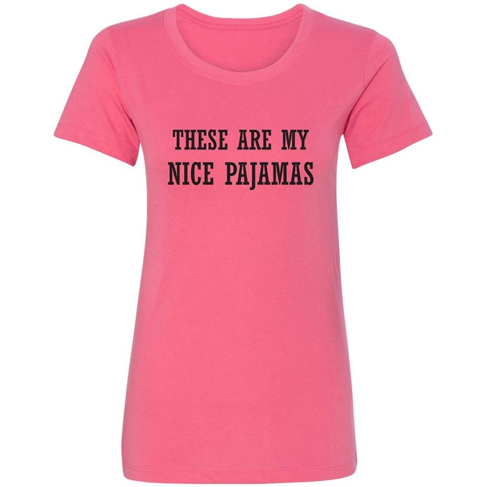 Tops These are My Nice Pajamas Womens Crewneck tee - Hot Pink - CY190AK8XCO